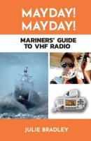 MAYDAY! MAYDAY! Mariners' Guide to VHF Radio