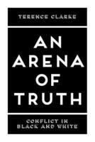 An Arena of Truth: Conflict in Black and White