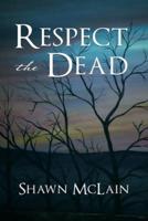 Respect the Dead