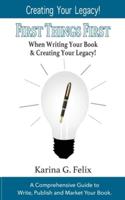 FIRST THINGS FIRST When Writing Your Book and Creating Your Legacy!