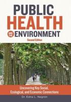 Public Health and the Environment - Second Edition: Uncovering Key Social, Ecological, and Economic Connections