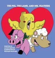 The Pig, The Lamb, and Mr. Feathers