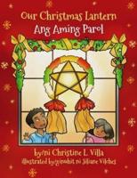Our Christmas Lantern (Ang Aming Parol): Ang Aming Parol
