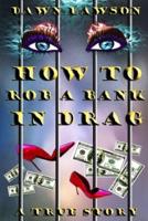 How to Rob a Bank in Drag