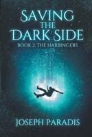 Saving The Dark Side Book 2: The Harbingers