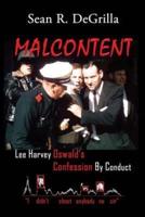MALCONTENT: Lee Harvey Oswald's Confession by Conduct