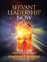 Servant Leadership Now: "Stepping-Up Your Leadership Call"
