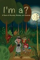 I'm a?: A Book of Rhymes, Riddles, and Choices