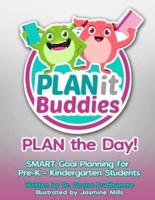 PLANit Buddies PLAN the Day!