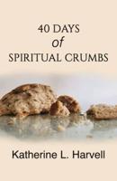 40 Days of Spiritual Crumbs