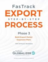 FasTrack Export Step-By-Step Process: Phase 3 - Build Export Market Expansion Plans