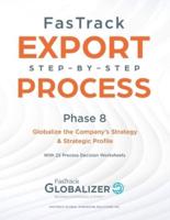 FasTrack Step-by-Step Process: Phase 8 - Globalizing the Company's Strategy and Strategic Profile
