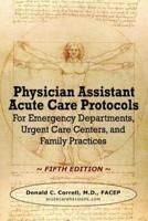Physician Assistant Acute Care Protocols - FIFTH EDITION