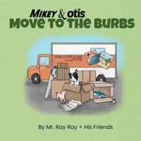 Mikey and Otis Move to the Burbs: Move to the Burbs