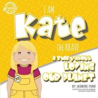 I Am Kate the Brave