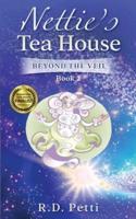 Nettie's Tea House: Beyond the Veil