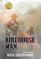 The Birdhouse Man : A Vietnam War Veteran's Story