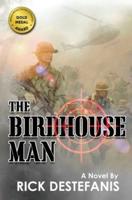 The Birdhouse Man : A Vietnam War Veteran's Story