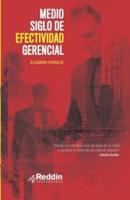 Medio Siglo De Efectividad Gerencial