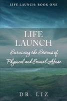 Life Launch! Surviving the Storms of Physical and Sexual Abuse