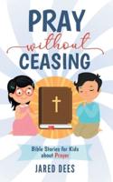 Pray Without Ceasing