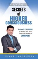 Secrets of Higher Consciousness: Proven 5-STEP MODEL To Master Your Inner Power and become a CHAMPION!