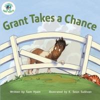 Grant Takes a Chance