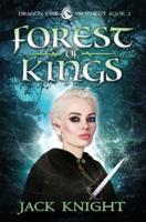 Forest of Kings (Dragon Fire Prophecy Book 2)
