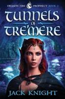 Tunnels of Tre'mere (Dragon Fire Prophecy Book 3)