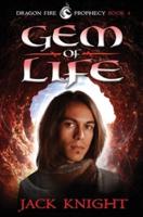 Gem of Life (Dragon Fire Prophecy Book 4)