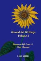 Second Act Writings Volume 2: Poems on Life, Love & Other Musings