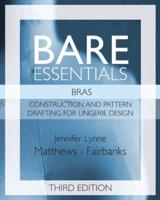 Bare Essentials: Bras - Third Edition: Construction and Pattern Drafting for Lingerie Design