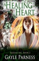 A Healing Heart: Rogues Inc Series Book 2