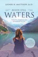 Beside Still Waters: Finding Rest, Refreshment, and Restoration for your Soul