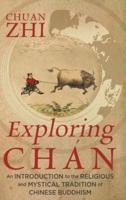 Exploring Chán:  An Introduction to the Religious and Mystical Tradition of Chinese Buddhism