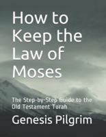 How to Keep the Law of Moses