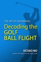 Decoding the Golf Ball Flight