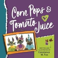 Corn Pops & Tomato Juice