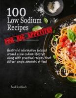 100 Low Sodium Recipes (For Big Appetites)