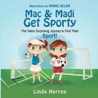Mac & Madi Get Sporty : The Twins Surprising Journey to Find Their Sport!