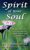 Spirit of Your Soul: Insight into Life's Journey and the Mind-Heart-Soul Connection