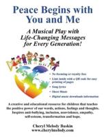 Peace Begins with You and Me: A Musical Play with Life-Changing Messages for Every Generation
