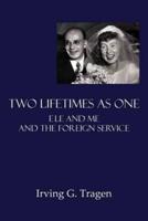 TWO LIFETIMES AS ONE: Ele and Me and the Foreign Service