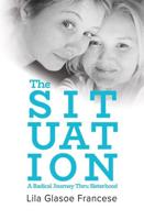 The Situation: A Radical Journey Thru Sisterhood