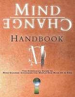 Mind Change Handbook: The Companion Guide to Mind Change: Changing the World One Mind At A Time
