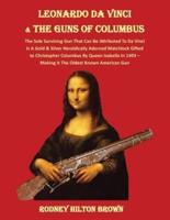 LEONARDO DA VINCI  & THE GUNS of COLUMBUS: The Sole Surviving Gun That Can Be Documented To Da Vinci Is A Gold & Silver Heraldically Adorned Matchlock Gifted To Christopher Columbus By Queen Isabella In 1493 -  Making It the Oldest Known American Gun