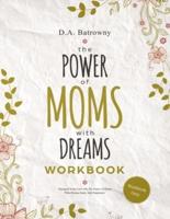 The Power of Moms With Dreams Workbook