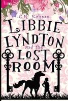 Libbie Lyndton and the Lost Room: Libbie Lyndton Adventure Series book #2