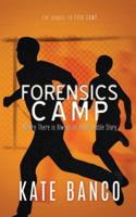 Forensics Camp: Where There is Always an Unbelievable Story