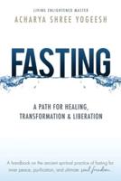 Fasting: A Path for Healing, Transformation & Liberation